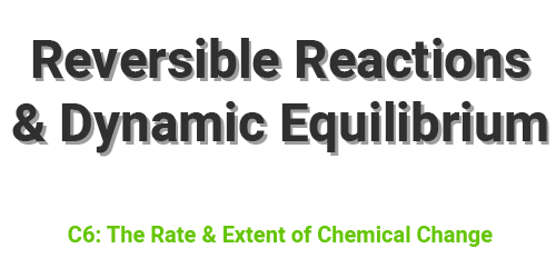 Reversible Reactions and Dynamc Equilibrium