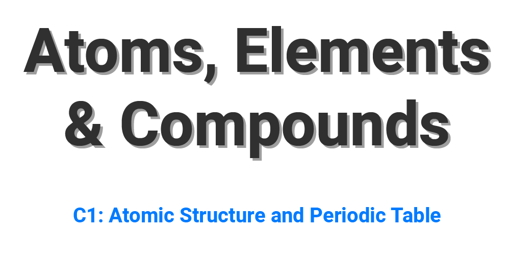 Atoms, Elements and Compounds