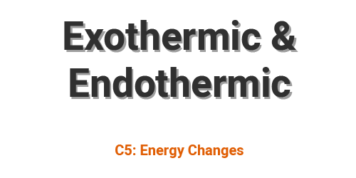 Exothermic and Endothermic Reactions